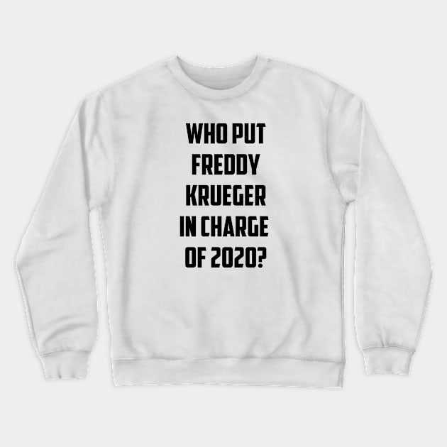 2020 by Freddy Crewneck Sweatshirt by We Love Gifts